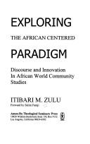 Cover of: Exploring the African centered paradigm: discourse and innovation in African world community studies