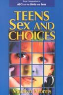 Cover of: Teens, sex and choices