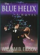 Cover of: The blue helix by William B. Eidson
