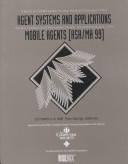 Cover of: Proceedings by International Symposium on Agent Systems and Applications (1st 1999 Palm Springs, Calif.)