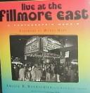 Cover of: Live at the Fillmore East: a photographic memoir