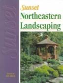 Cover of: Sunset Northeastern landscaping book