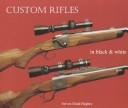 Cover of: Custom rifles in black & white