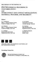 Cover of: Proceedings of the symposia on Electrochemical Processing in ULSI Fabrication I: and Interconnect and Contact Metallization--Materials, Processes, and Reliability