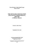Cover of: The Hungarian Revolution and War of Independence, 1848-1849 by edited by Gábor Bona ; translated by Nóra Arató.