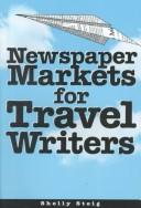 Cover of: Newspaper markets for travel writers by Shelly Steig