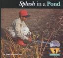 Cover of: Splash in a pond | Dana Meachen Rau
