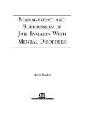 Cover of: Management and supervision of jail inmates with mental disorders by Martin Drapkin