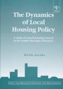 The dynamics of local housing policy by Keith Jacobs