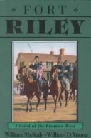 Cover of: Fort Riley: citadel of the frontier west