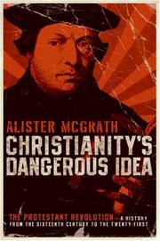 Cover of: Christianity's Dangerous Idea by Alister Mcgrath