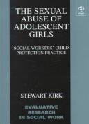 Cover of: The sexual abuse of adolescent girls by Stewart Kirk