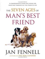 Cover of: The seven ages of man's best friend: a comprehensive guide for caring for your dog through all the stages of life
