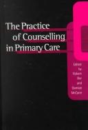 Cover of: The practice of counselling in primary care
