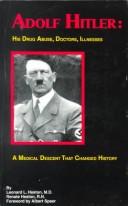 Cover of: Adolf Hitler: a medical descent that changed history : his drug abuse, doctors, illnesses
