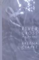 Cover of: River, cross my heart by Breena Clarke