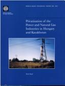 Cover of: Privatization of the power and natural gas industries in Hungary and Kazakhstan.