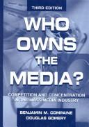 Cover of: Who owns the media?: competition and concentration in the mass media industry