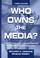 Cover of: Who owns the media?