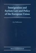 Cover of: Immigration and asylum law and policy of the European Union