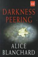 Cover of: Darkness peering by Alice Blanchard, Alice Blanchard