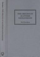 Cover of: The origins of Scottish nationhood