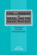 Cover of: King and Messiah in Israel and the ancient Near East by Oxford Old Testament Seminar., Oxford Old Testament Seminar.