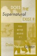 Cover of: Does the supernatural exist? by Dale Nelson Goudy