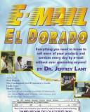 Cover of: E-mail El Dorado: everything you need to know to sell more of your products and services every day by E-mail without ever spamming anyone!