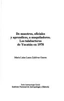 Cover of: De maestros, oficiales y aprendices, a maquiladores by Zaldívar Guerra, Ma. Luisa