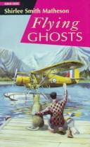 Cover of: Flying ghosts by Shirlee Smith Matheson, Shirlee Smith Matheson