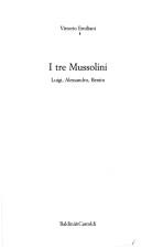 Cover of: I tre Mussolini: Luigi, Alessandro, Benito
