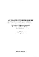 Cover of: Academic discourse in Europe: thought processes and linguistic realisations : proceedings of the Workshop held at the Terza università degli studi di Roma, 29-30 October, 1994