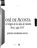 José de Acosta y el origen de la idea de misión Perú, siglo XVI by Johan Leuridan Huys