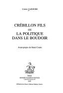 Cover of: Crébillon fils, ou, La politique dans le boudoir by Colette Cazenobe