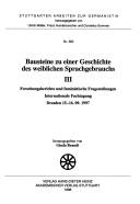 Cover of: Bausteine zu einer Geschichte des weiblichen Sprachgebrauchs III: Forschungsberichte und feministische Fragestellungen : Internationale Fachtagung Dresden 15.-16. 09. 1997
