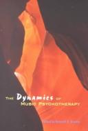 Cover of: The Dynamics of music psychotherapy