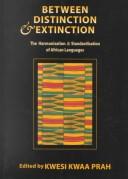 Cover of: Between distinction & extinction by edited by Kwesi Kwaa Prah.