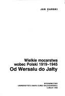 Cover of: Wielkie mocarstwa wobec Polski 1919-1945: od Wersalu do Jałty