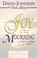 Cover of: Joy comes in the mourning-- and other blessings in disguise : the beatitudes in action