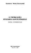 Cover of: O twórczości Ryszarda Kapuścińskiego by Kazimierz Wolny