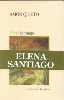 Cover of: Amor quieto by Elena Santiago