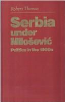 Cover of: Serbia under Milošević by Robert Thomas