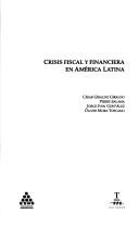 Cover of: Crisis fiscal y financiera en América Latina