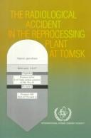 Cover of: The radiological accident in the reprocessing plant at Tomsk. by International Atomic Energy Agency