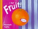 Cover of: I eat fruit!