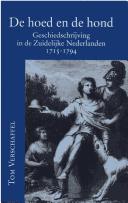 Cover of: De hoed en de hond: geschiedschrijving in de Zuidelijke Nederlanden, 1715-1794