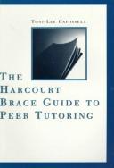 Cover of: Harcourt Brace guide to peer tutoring by Toni-Lee Capossela