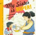 My sister is super! by Hannah Roche