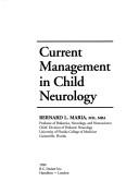 Current management in child neurology by Bernard L. Maria